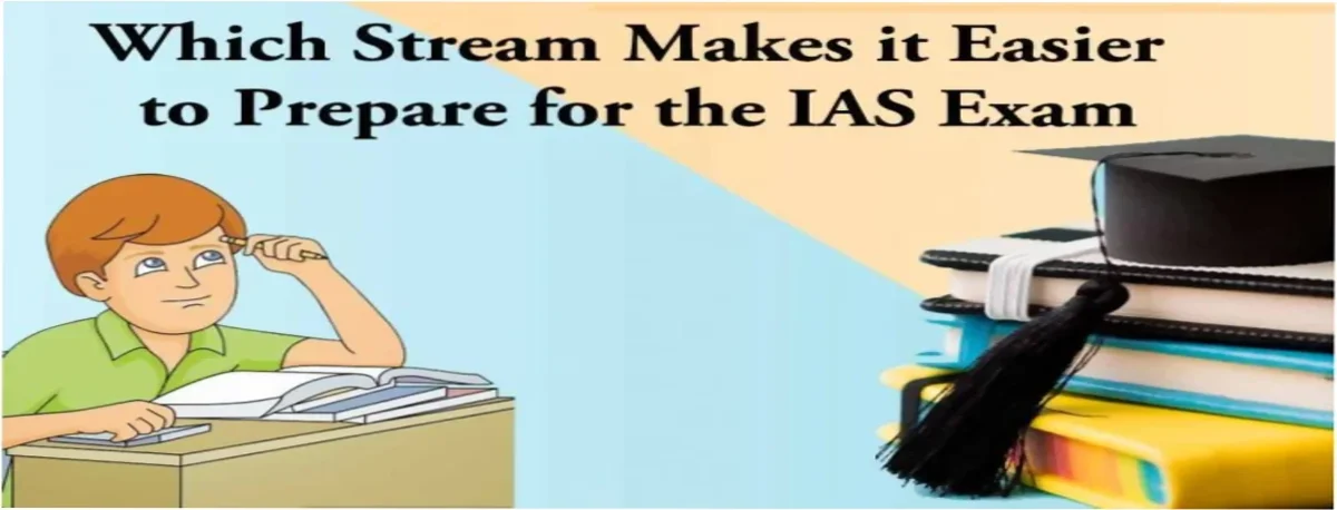 Read more about the article Which Stream Makes it Easier to Prepare for the IAS Exam?