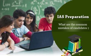 Read more about the article IAS Preparation- What are the Common Mistakes of Candidates?