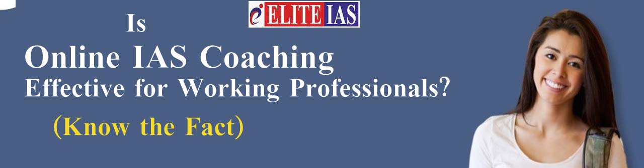 Is Online IAS Coaching Effective for Working Professionals?
