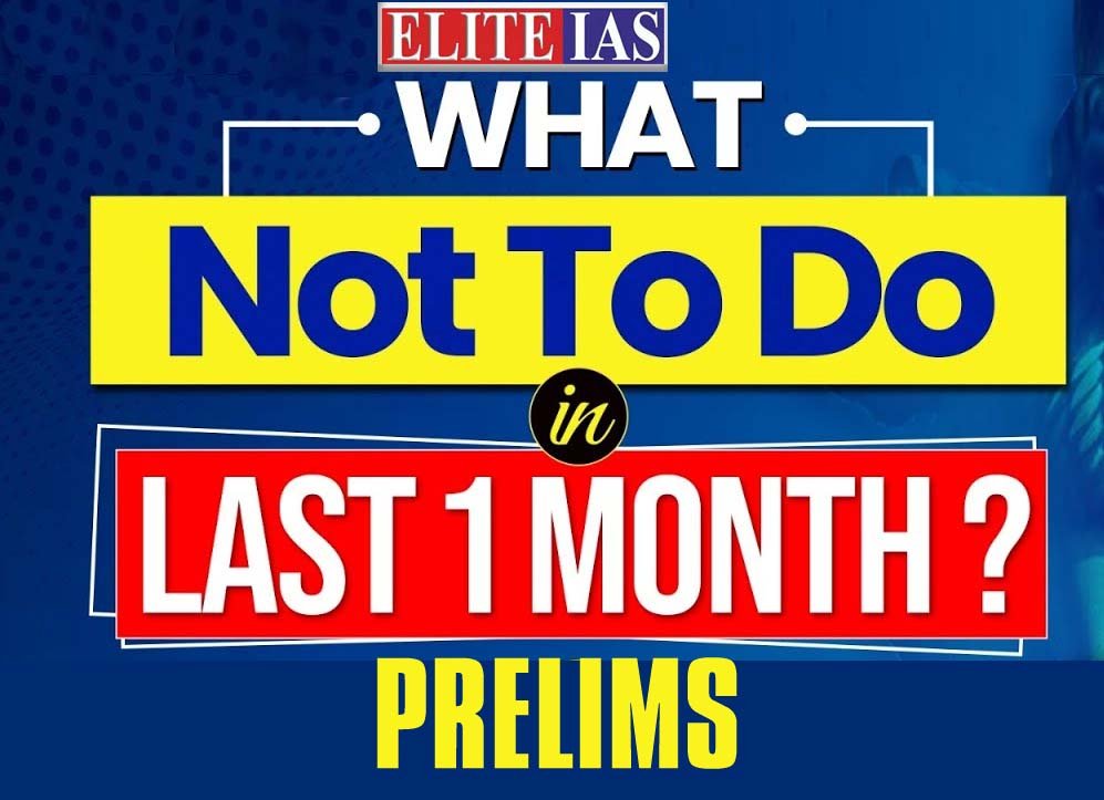 Read more about the article What Not To Do In Last 1 Month of Prelims