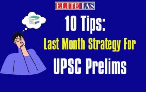 Read more about the article 10 Tips: Last Month’s Strategy For UPSC Prelims