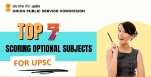 Read more about the article 7 Most Scoring Optional Subjects for UPSC Civil Services