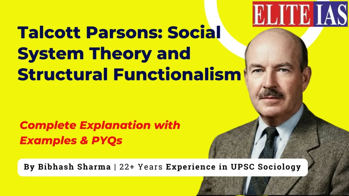 Talcott Parsons Social System Theory & Structural Functionalism explained for Sociology Optional UPSC Civil Services Exam