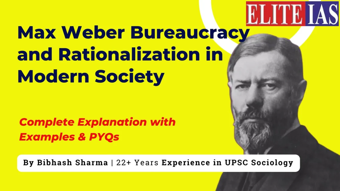 Max Weber Bureaucracy and Rationalization explained for Sociology Optional UPSC Civil Services Exam