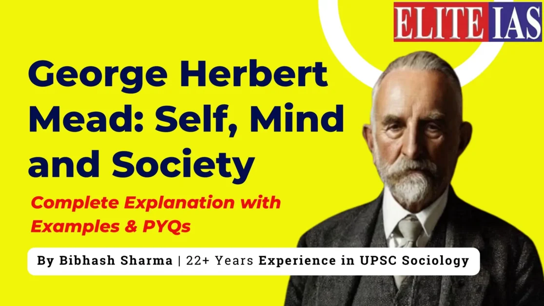 George Herbert Mead: Self, Mind and Society explained for Sociology Optional UPSC Civil Services Exam