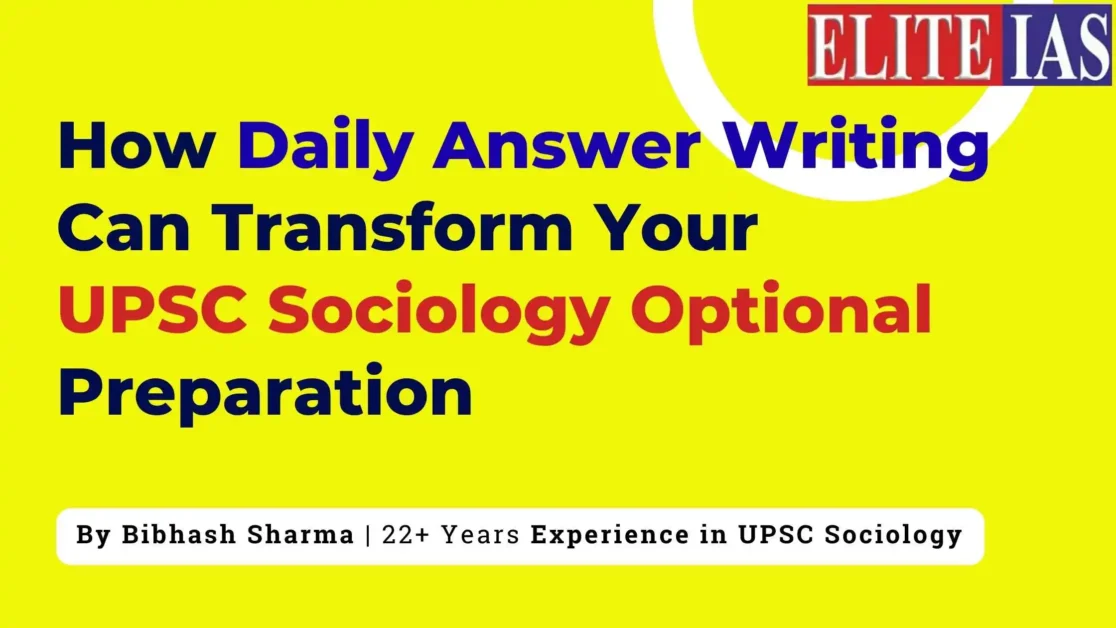 How Daily Answer Writing Can Transform Your UPSC Sociology Optional Preparation